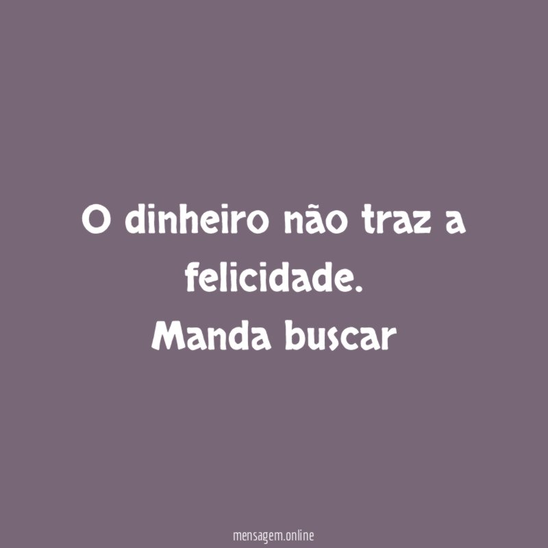 O dinheiro não traz a felicidade