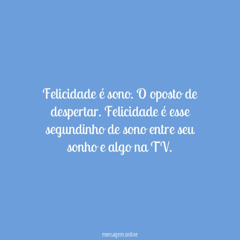 Felicidade é sono
