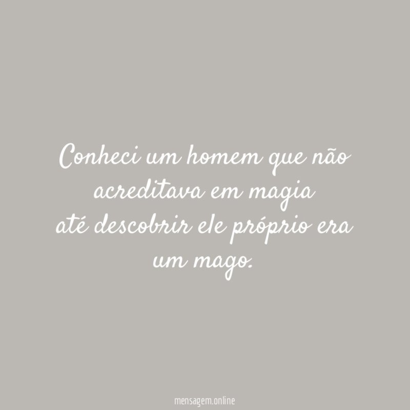 Conheci um homem que não acreditava em magia até