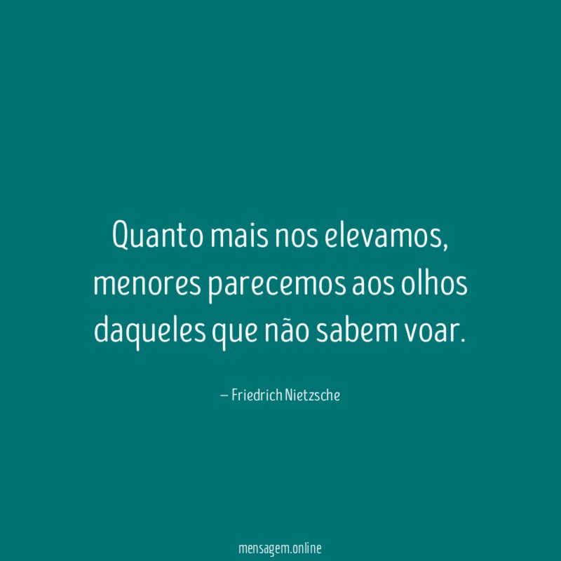 Quanto mais nos elevamos
