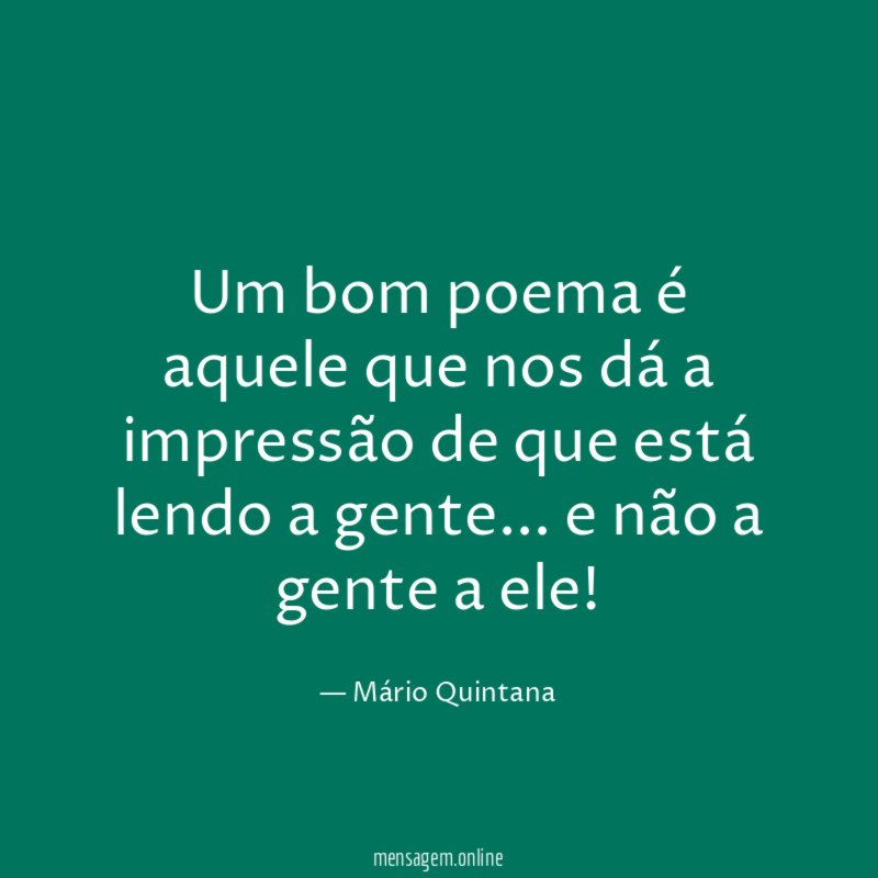 Um bom poema é aquele que nos dá