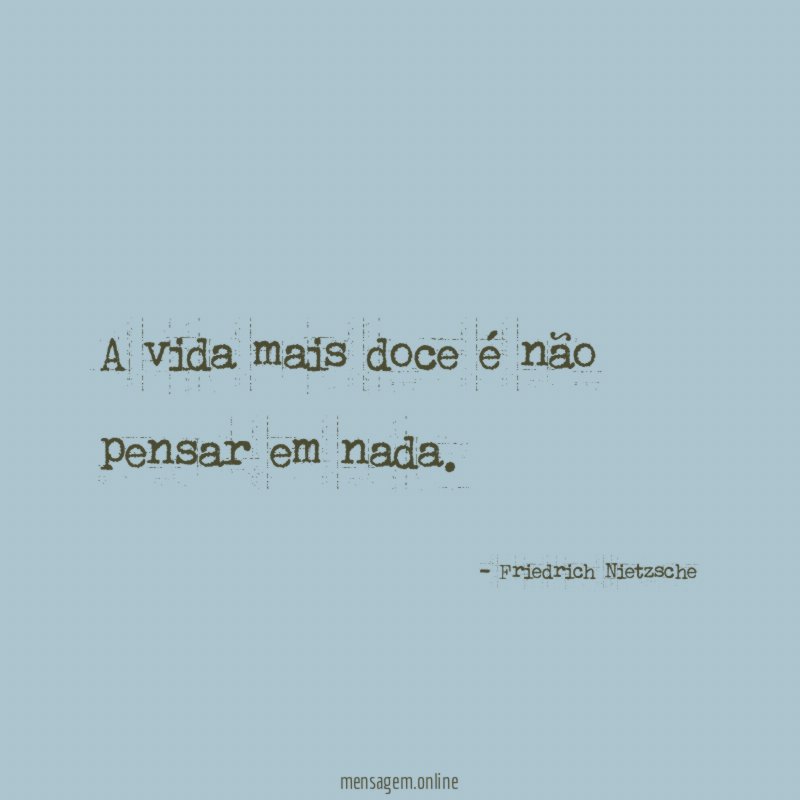 A vida mais doce é não pensar em nada