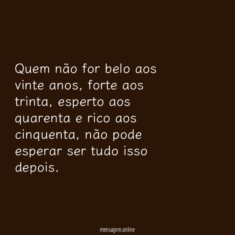 Quem não for belo aos vinte anos