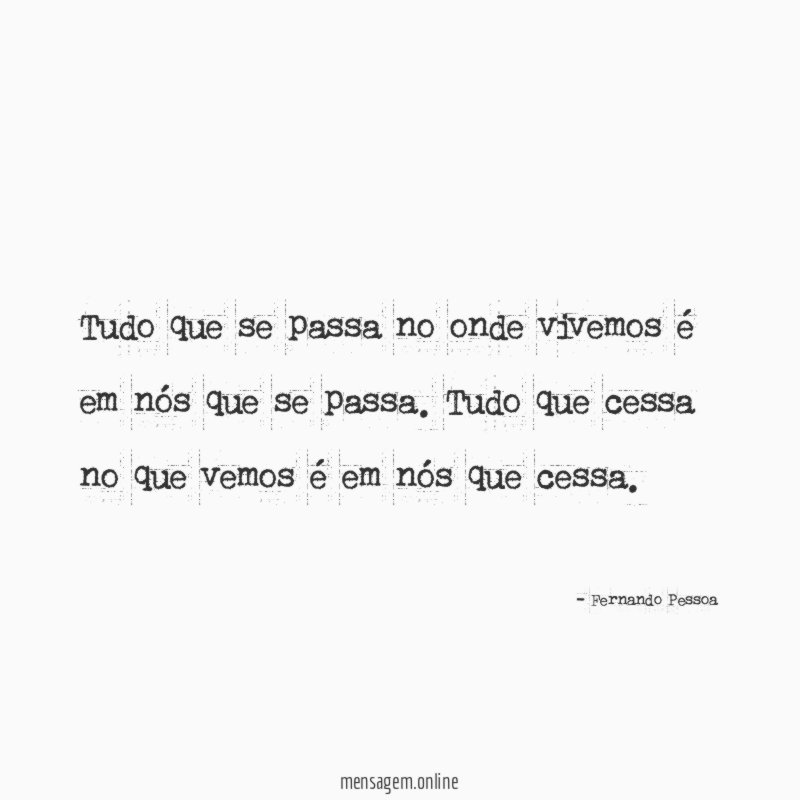 Tudo que se passa no onde vivemos é