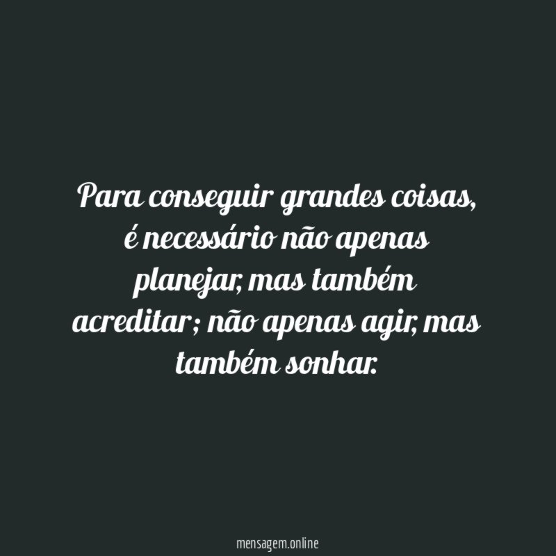 Para conseguir grandes coisas