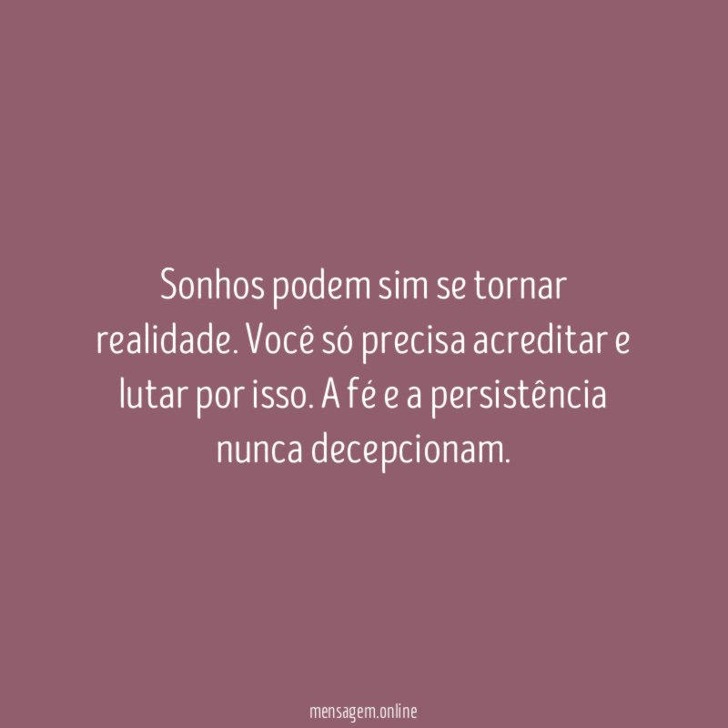 Sonhos podem sim se tornar realidade