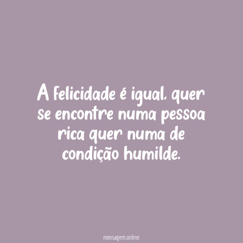 A felicidade é igual