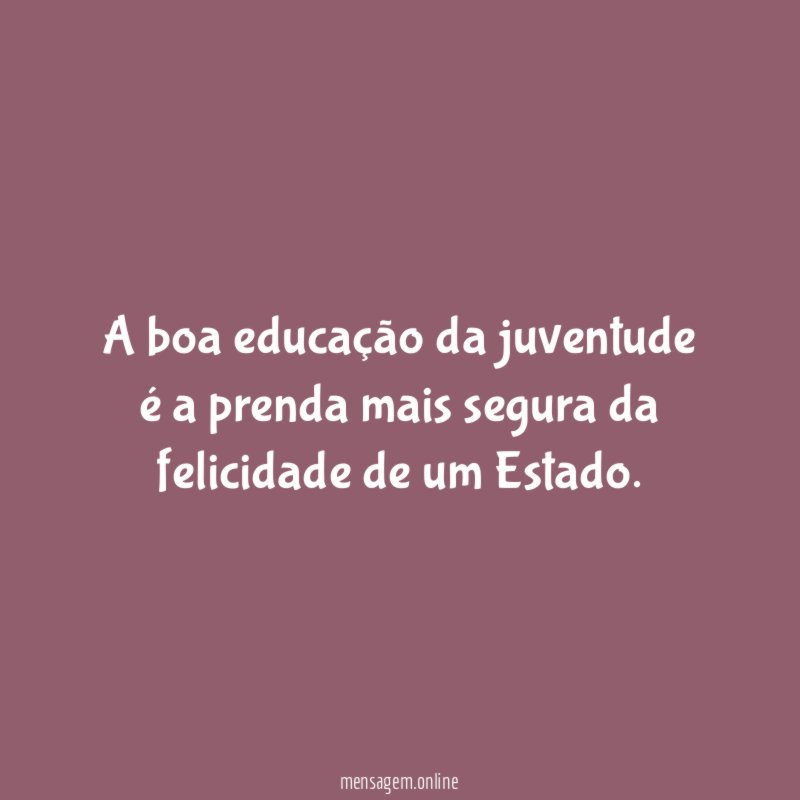A boa educação da juventude é a prenda