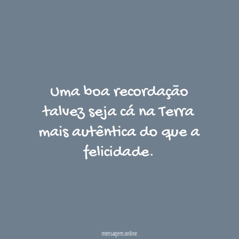 Uma boa recordação talvez seja cá na Terra
