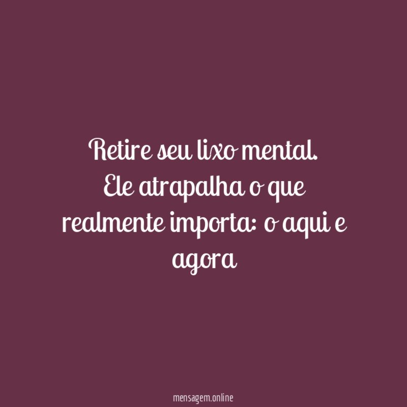 Retire seu lixo mental
