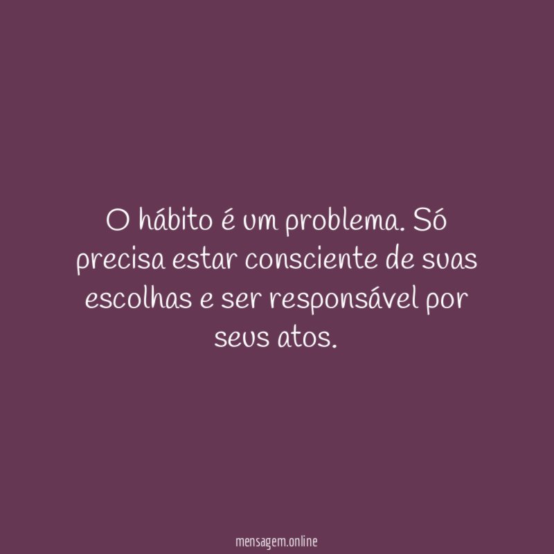 O hábito é um problema