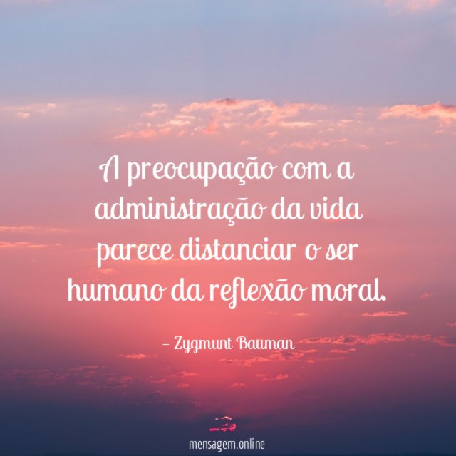 A preocupação com a administração da vida parece