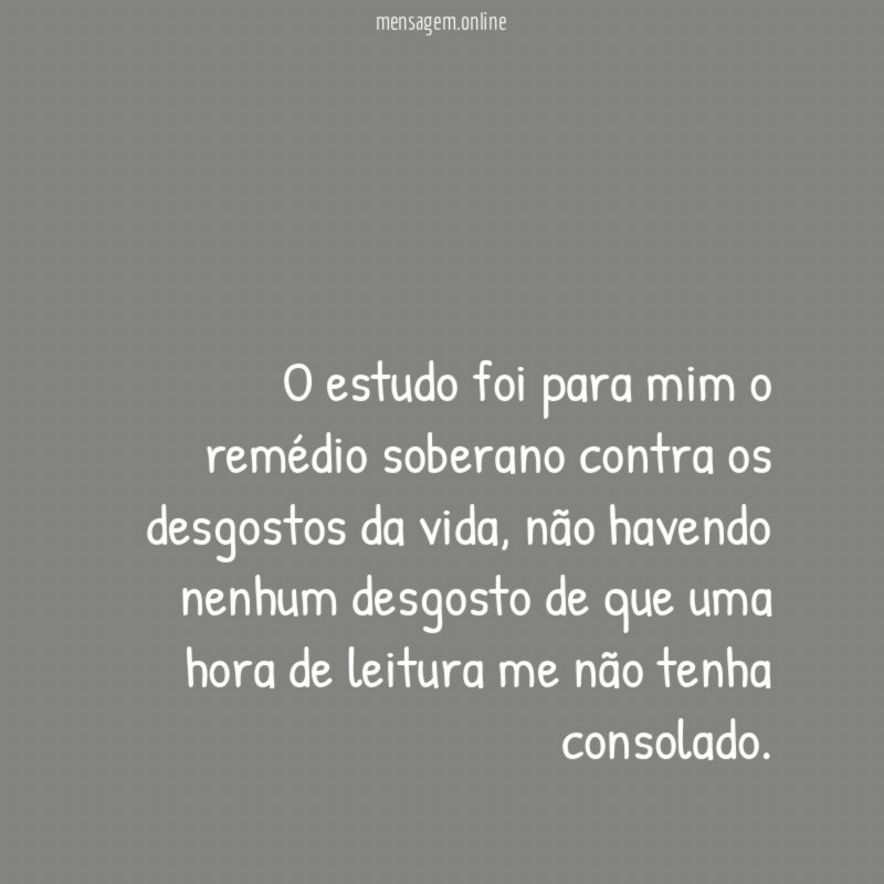 O estudo foi para mim o remédio soberano