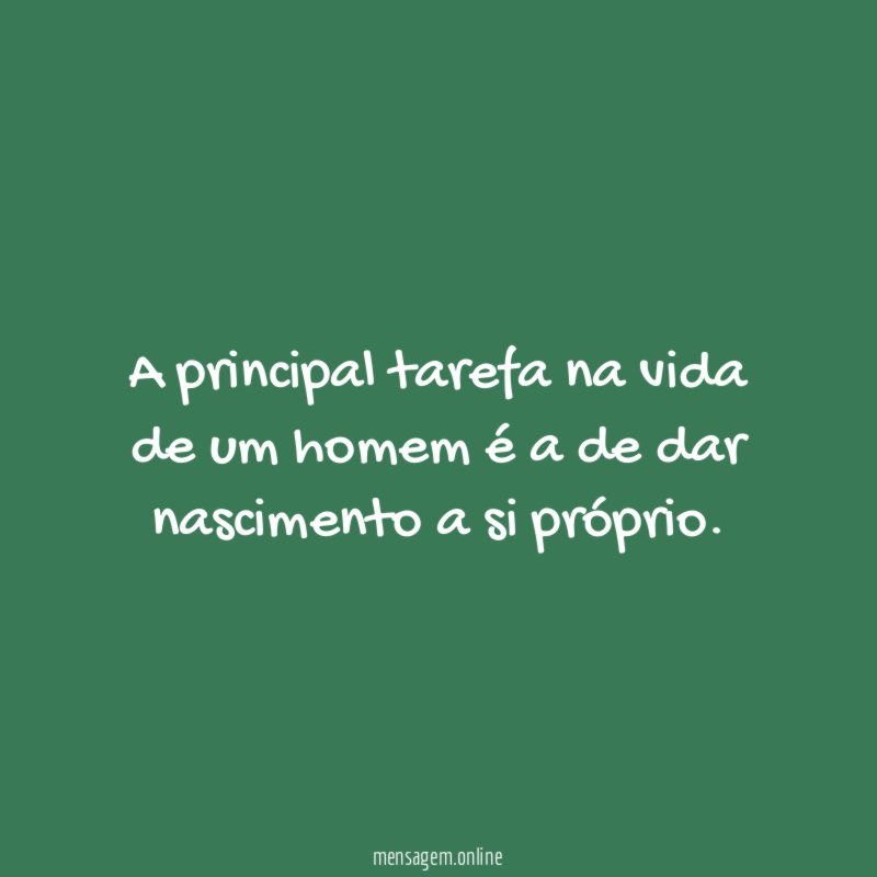 A principal tarefa na vida de um homem