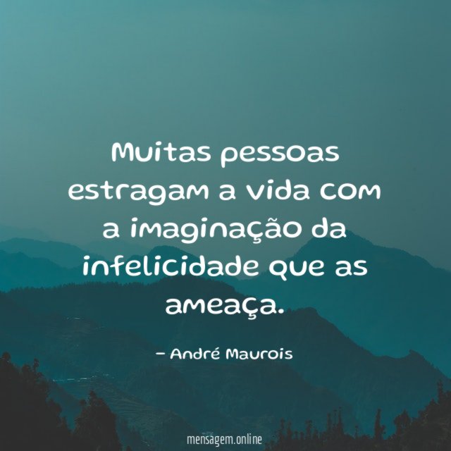 Muitas pessoas estragam a vida com a imaginação