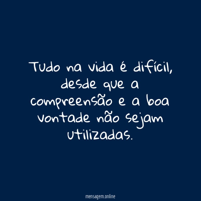 Tudo na vida é difícil