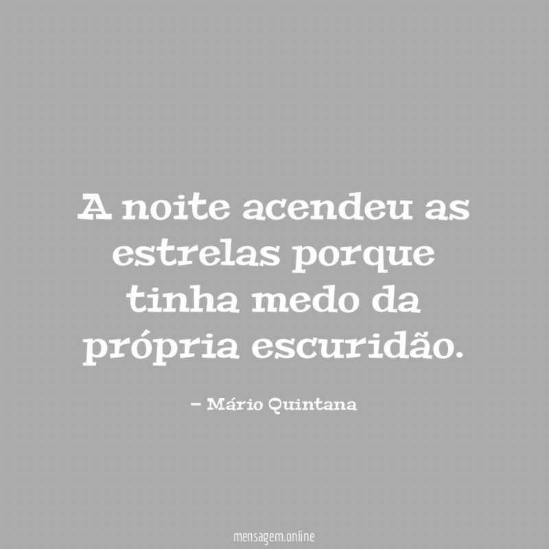 A noite acendeu as estrelas porque tinha medo