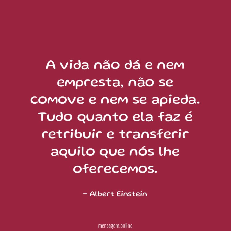 A vida não dá e nem empresta