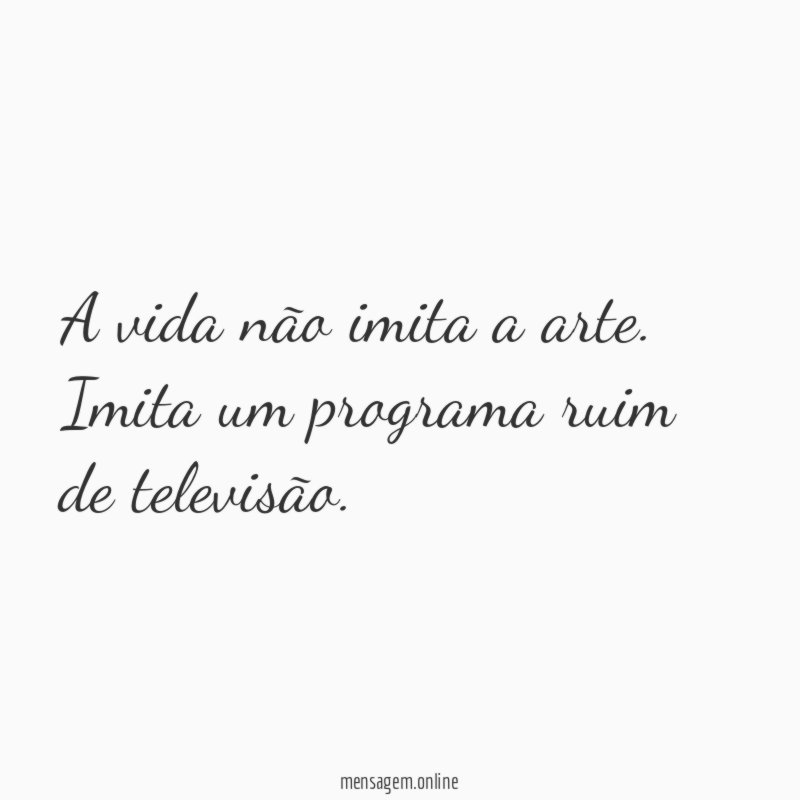 A vida não imita a arte