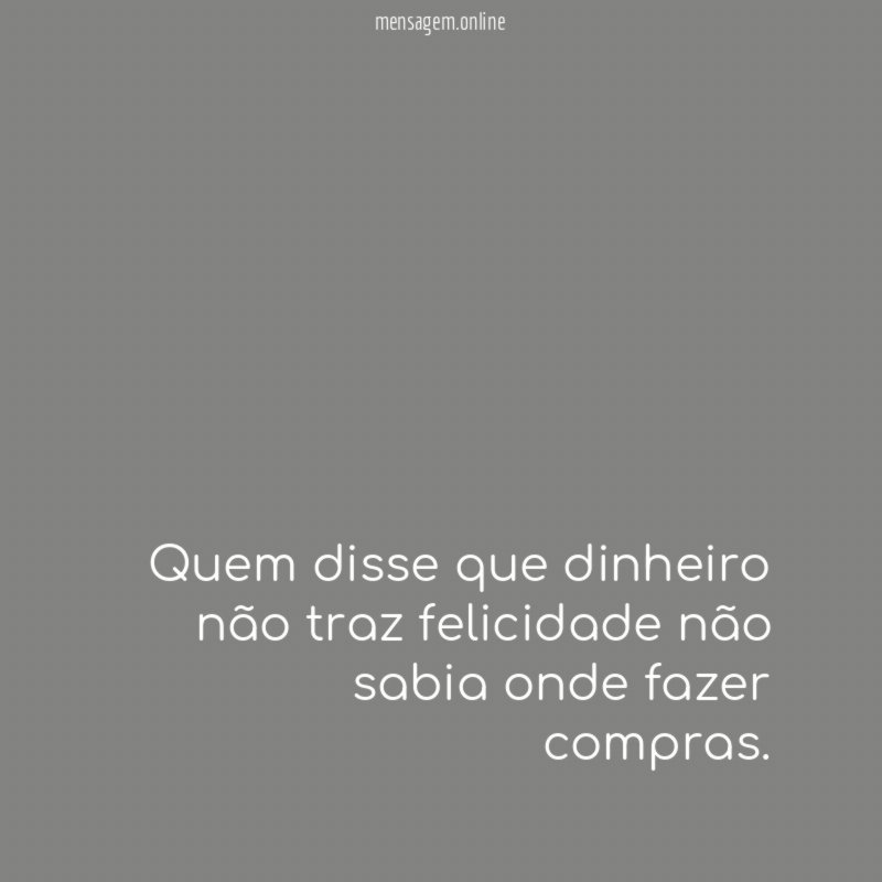 Quem disse que dinheiro não traz felicidade não