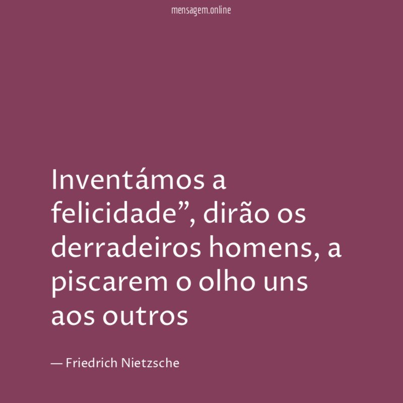 Inventámos a felicidade"