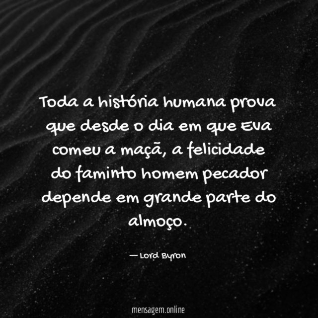 Toda a história humana prova que desde