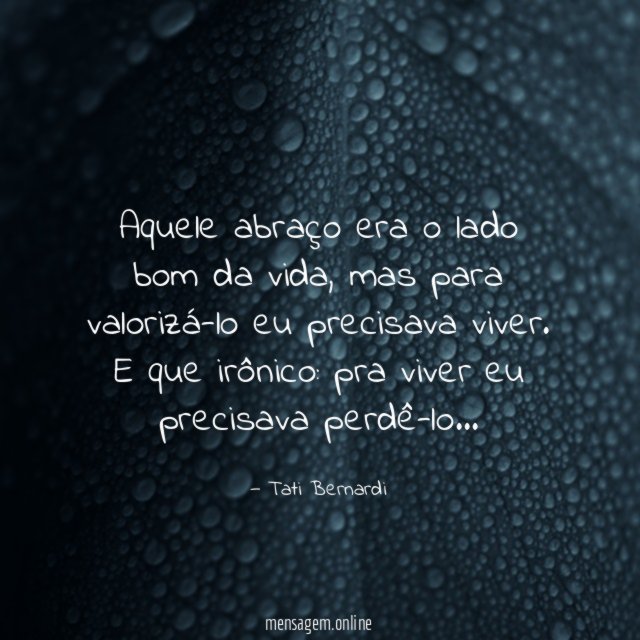 Aquele abraço era o lado bom da vida