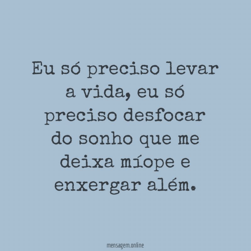 Eu só preciso levar a vida