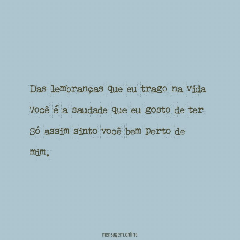Das lembranças que eu trago na vida Você é