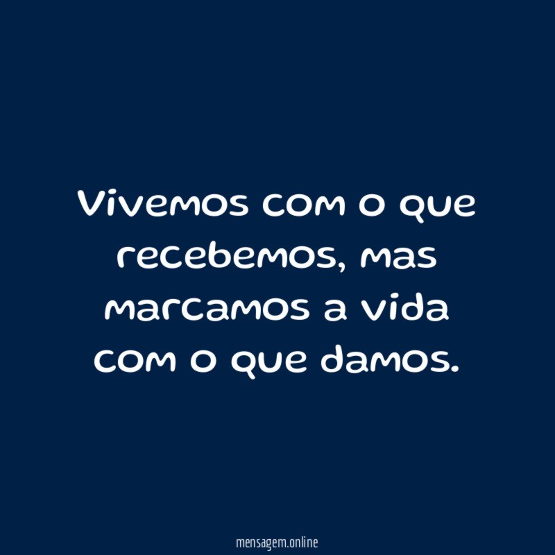 Vivemos com o que recebemos