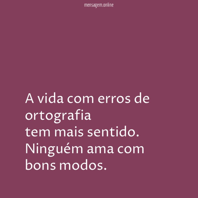 A vida com erros de ortografia tem mais sentido