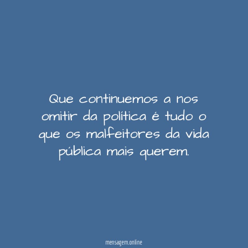 Que continuemos a nos omitir da política é