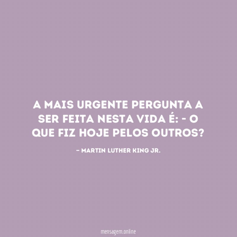 A mais urgente pergunta a ser feita nesta vida é
