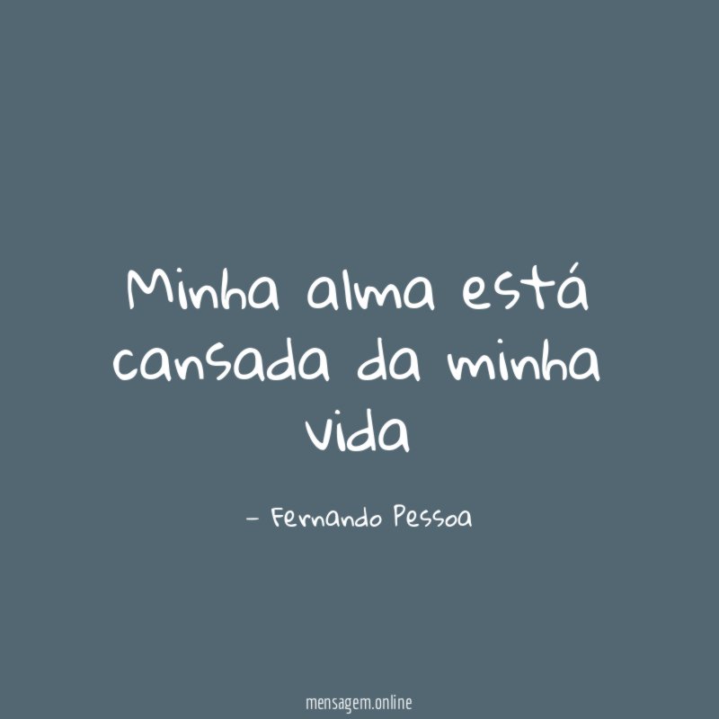 Minha alma está cansada da minha vida