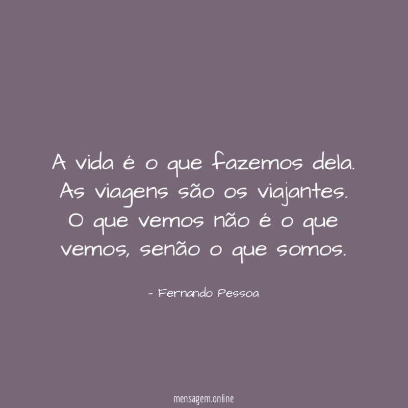A vida é o que fazemos dela