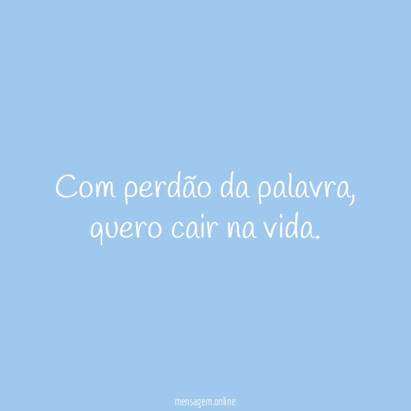 Com perdão da palavra