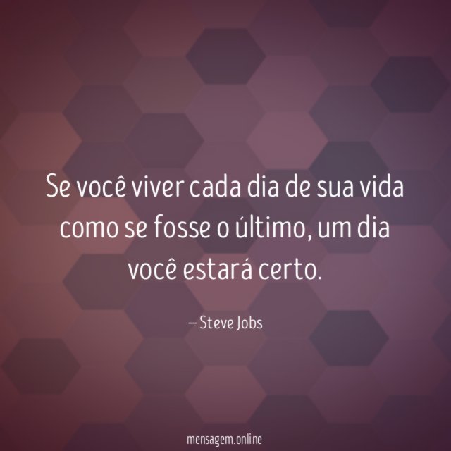 Se você viver cada dia de sua vida