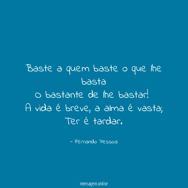 Baste a quem baste o que lhe basta