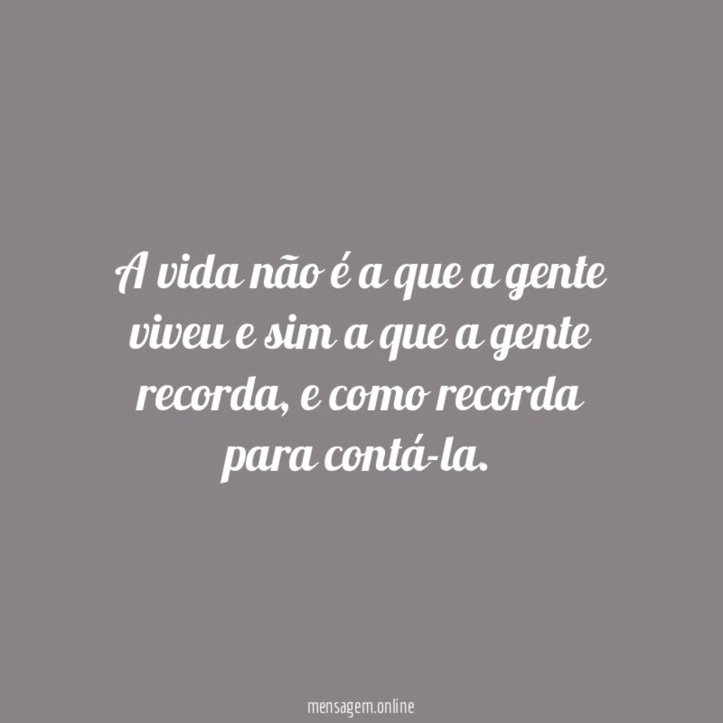 A vida não é a que a gente