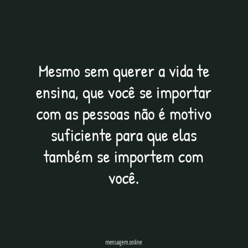 Mesmo sem querer a vida te ensina