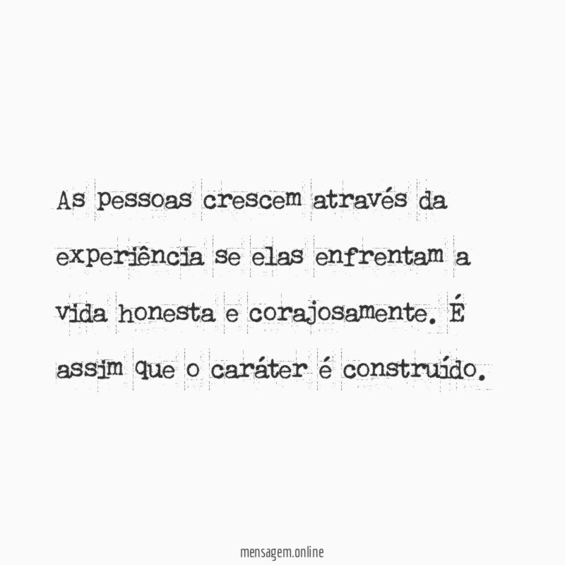 As pessoas crescem através da experiência se elas