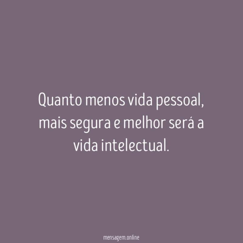 Quanto menos vida pessoal