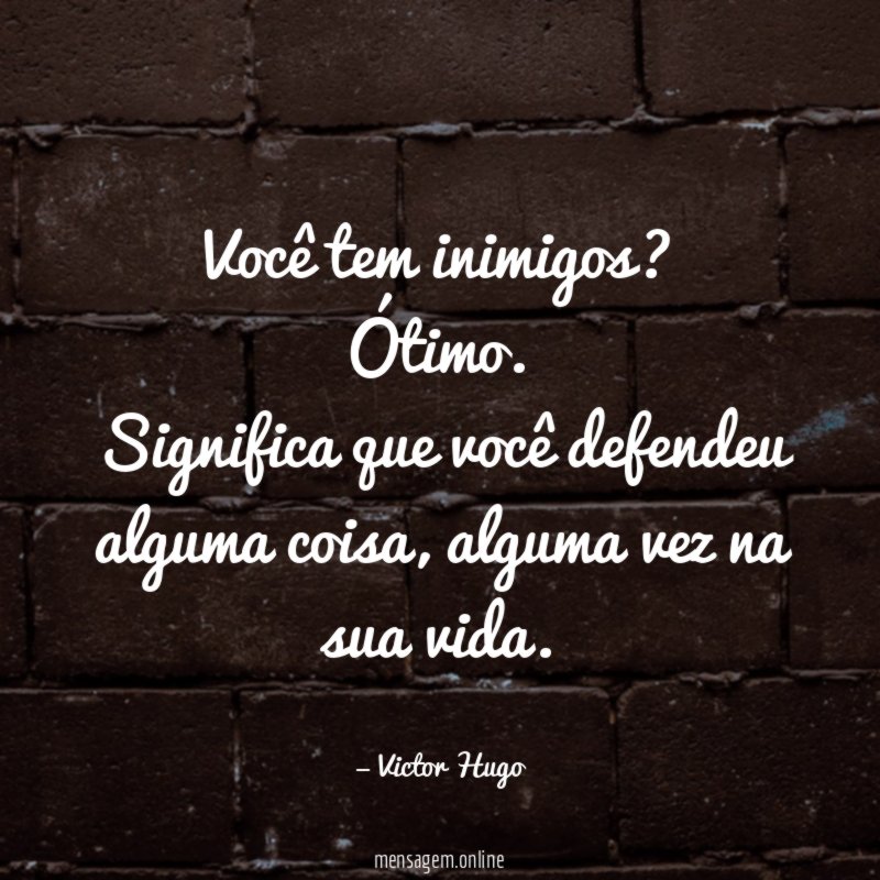 Você tem inimigos