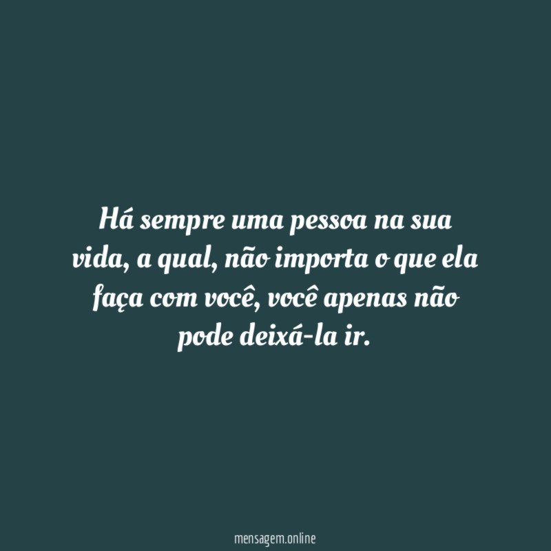 Há sempre uma pessoa na sua vida
