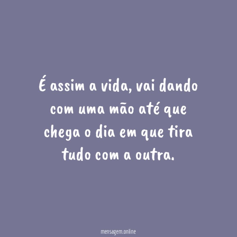 É assim a vida