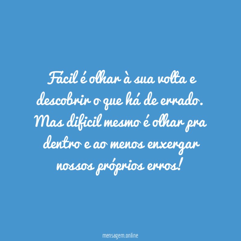 Fácil é olhar à sua volta e descobrir o que há de errado