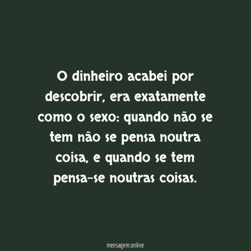 O dinheiro acabei por descobrir