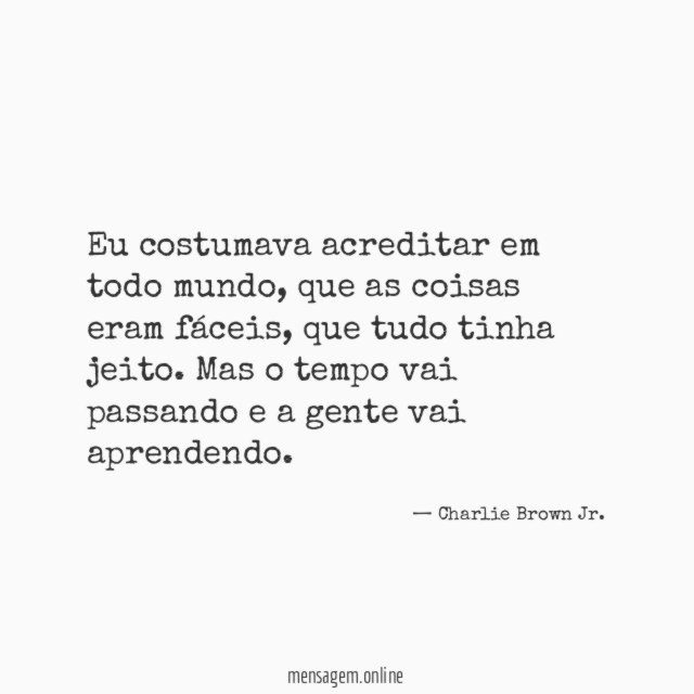 Eu costumava acreditar em todo mundo