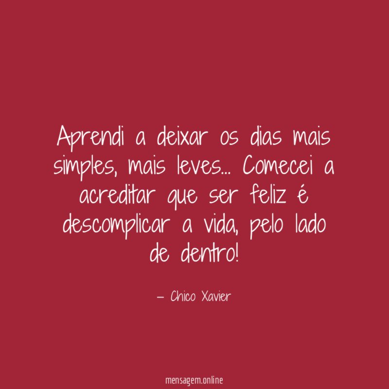 Aprendi a deixar os dias mais simples
