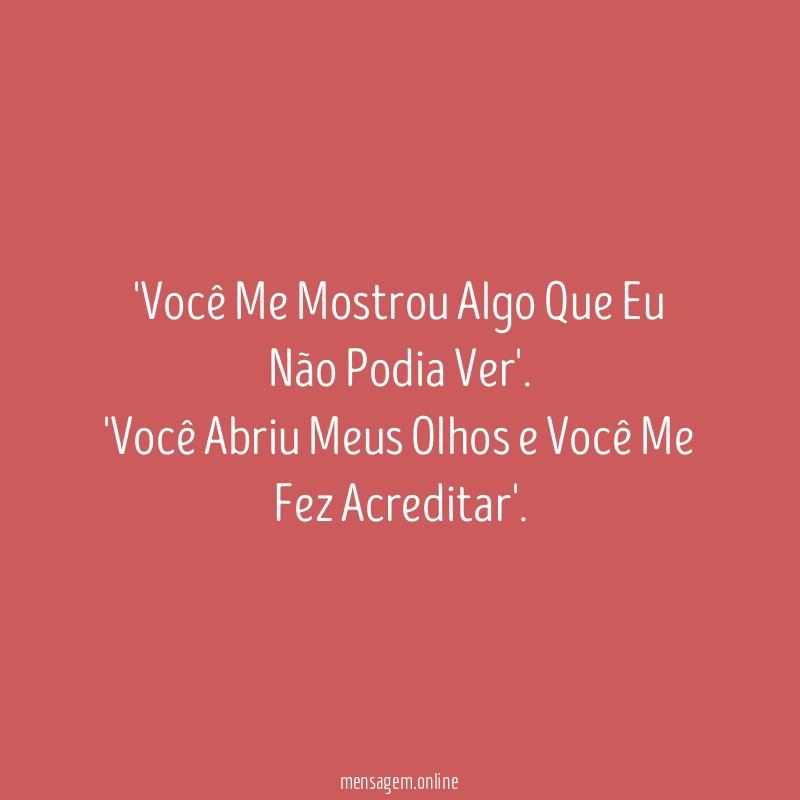 Você Me Mostrou Algo Que Eu Não Podia Ver'